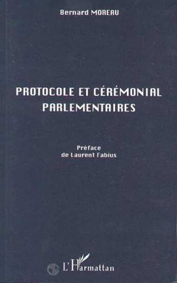 Couverture du livre « Protocole et ceremonial parlementaires » de Bernard Moreau aux éditions L'harmattan