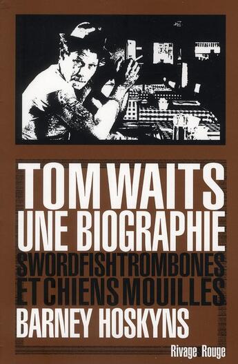 Couverture du livre « Tom Waits, une biographie » de Barney Hoskyns aux éditions Rivages