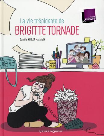 Couverture du livre « La vie trépidante de Brigitte Tornade » de Camille Kohler et Astridm aux éditions Vents D'ouest