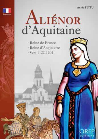 Couverture du livre « Aliénor d'Aquitaine » de Annie Fettu aux éditions Orep