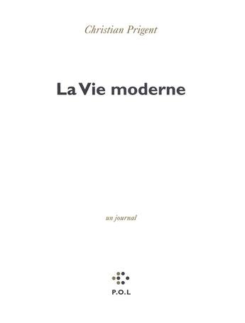 Couverture du livre « La vie moderne » de Christian Prigent aux éditions P.o.l