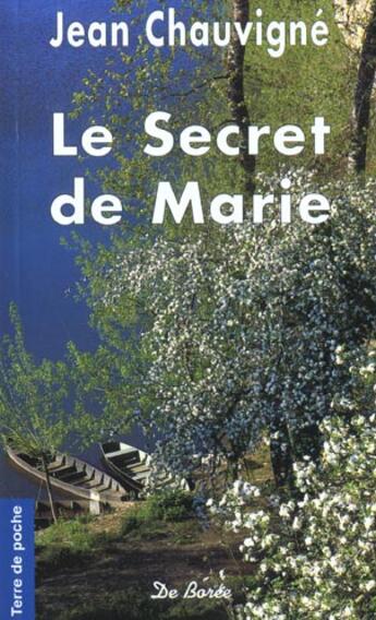 Couverture du livre « Secret de marie (le) » de Jean Chauvigne aux éditions De Boree