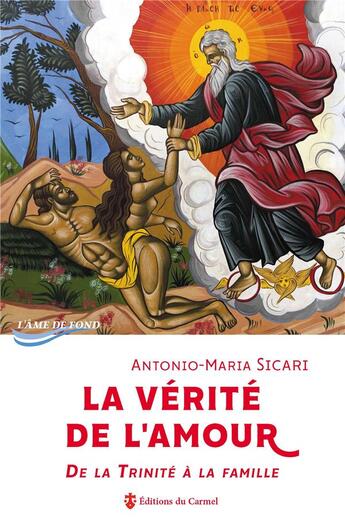 Couverture du livre « La vérité de l'amour ; de la trinité à la famille » de Antonio Maria Sicari aux éditions Carmel