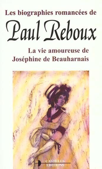 Couverture du livre « La vie amoureuse de josephine de beauharnais » de Paul Reboux aux éditions Castells Raymond