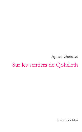 Couverture du livre « Sur les sentiers de qoheleth - palimpsestes » de Gueuret Agnes aux éditions Le Corridor Bleu