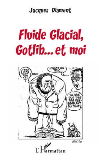 Couverture du livre « Fluide glacial, Gotlib... et moi » de Jacques Diament aux éditions L'harmattan