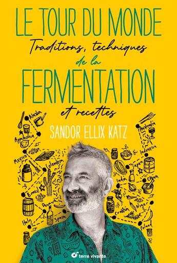 Couverture du livre « Le tour du monde de la fermentation : traditions, techniques et recettes » de Sandor Katz aux éditions Terre Vivante