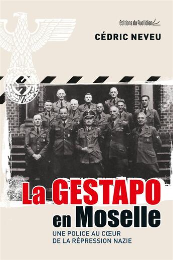 Couverture du livre « La Gestapo en Moselle » de Cedric Neveu aux éditions Editions Du Quotidien