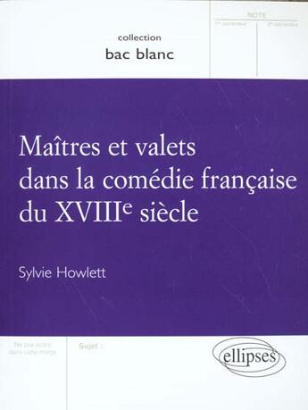 Couverture du livre « Maitres et valets dans la comedie francaise du xviiie siecle » de Howlett aux éditions Ellipses Marketing
