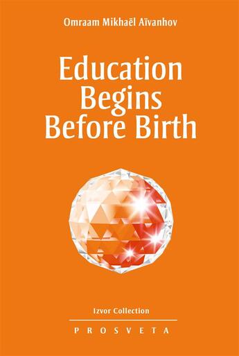 Couverture du livre « Education begins before birth » de Omraam Mikhael Aivanhov aux éditions Prosveta