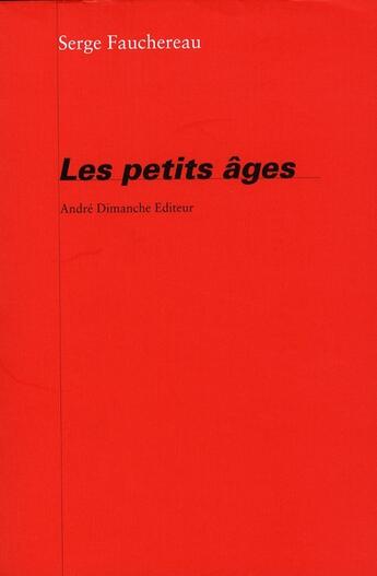 Couverture du livre « Les petits âges » de Serge Fauchereau aux éditions Andre Dimanche