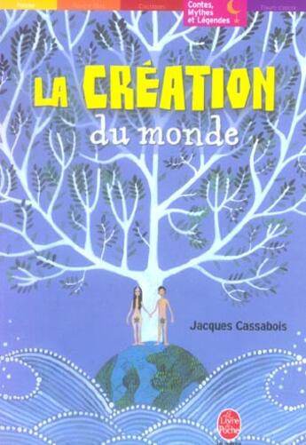 Couverture du livre « La creation du monde » de Cassabois-J aux éditions Le Livre De Poche Jeunesse