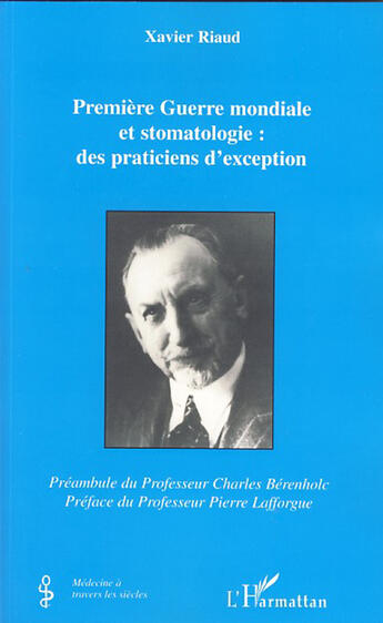Couverture du livre « Première guerre mondiale et stomatologie ; des praticiens d'exception » de Xavier Riaud aux éditions L'harmattan