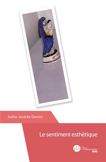 Couverture du livre « Le sentiment esthétique » de Joelle-Andree Deniot aux éditions Le Manuscrit