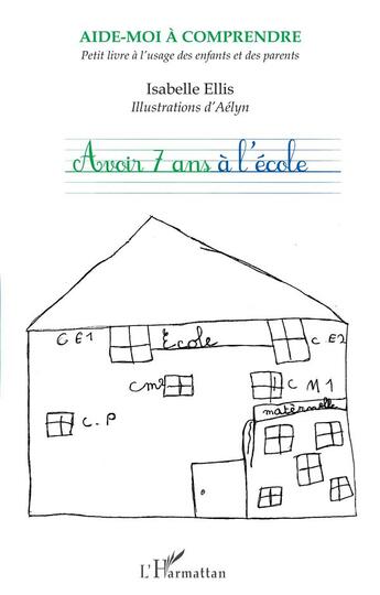 Couverture du livre « Avoir 7 ans à l'école » de Isabelle Ellis aux éditions L'harmattan