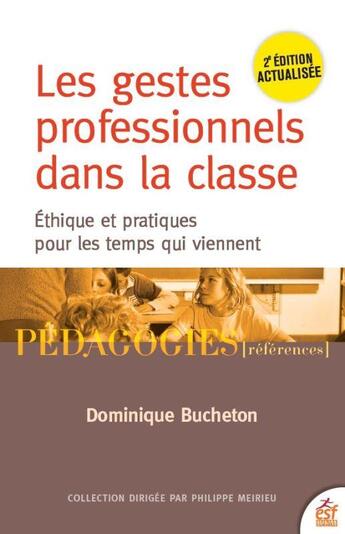 Couverture du livre « Les gestes professionnels dans la classe : éthiques et pratiques pour les temps qui viennent (2e édition) » de Dominique Bucheton aux éditions Esf