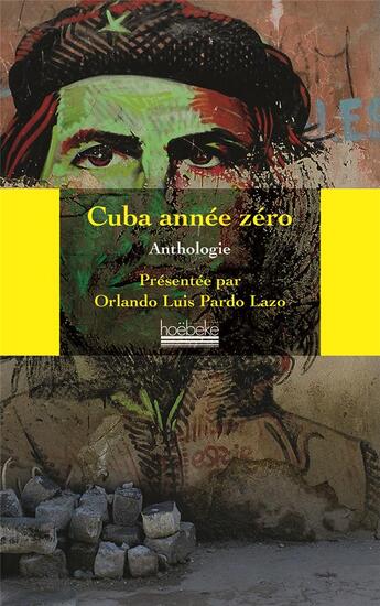 Couverture du livre « Cuba, année zéro ; anthologie » de Orlando Luis Pardo Lazo aux éditions Hoebeke