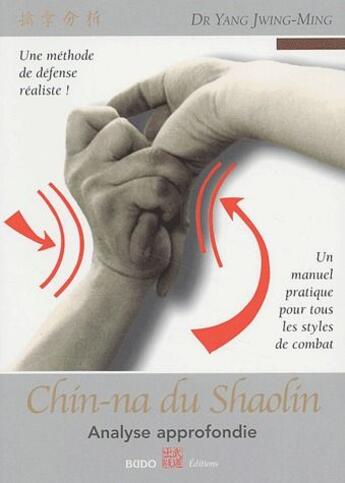 Couverture du livre « Chin-na du shaolin : analyse approfondie » de Jwing-Ming Yang aux éditions Budo