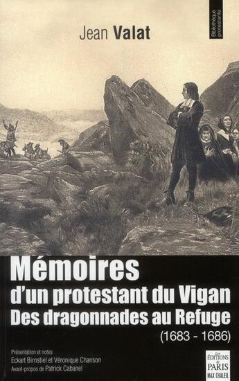 Couverture du livre « Mémoires d'un protestant du Vigan des dragonnades au refuge (1683-1686) » de Jean Valat aux éditions Paris
