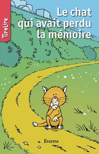 Couverture du livre « Le chat qui avait perdu la mémoire » de Sylvie Mahe et Tirelire et Francis Ysebaert aux éditions Erasme