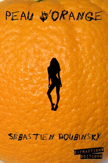 Couverture du livre « Peau d'orange » de Doubinsky Sebastien aux éditions E-fractions Editions
