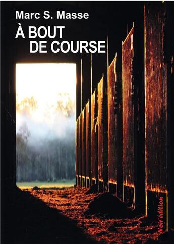 Couverture du livre « À bout de course » de Marc S. Masse aux éditions Noir Edition