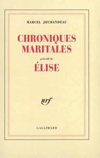 Couverture du livre « Chroniques maritales / elise » de Marcel Jouhandeau aux éditions Gallimard