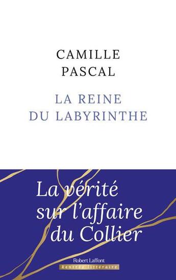 Couverture du livre « La reine du labyrinthe » de Camille Pascal aux éditions Robert Laffont