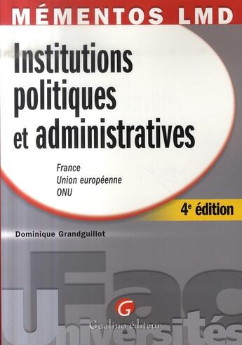Couverture du livre « Institutions politiques et administratives (4e édition) » de Grandguillot Dominiq aux éditions Gualino