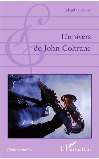 Couverture du livre « L'univers de John Coltrane » de Roland Guillon aux éditions L'harmattan