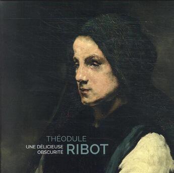 Couverture du livre « Théodule Ribot : une délicieuse obscurité » de  aux éditions Lienart