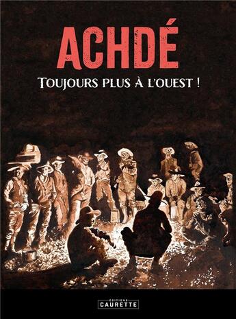 Couverture du livre « Achdé, toujours plus à l'Ouest » de Achde aux éditions Caurette