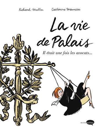 Couverture du livre « La vie de palais : Jessica Chaillette, avocate à mi-temps » de Richard Malka et Catherine Meurisse aux éditions Marabout