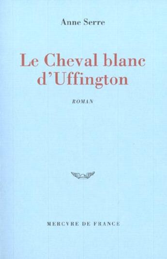 Couverture du livre « Le Cheval blanc d'Uffington » de Anne Serre aux éditions Mercure De France