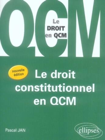 Couverture du livre « Le droit constitutionnel en qcm (2e édition) » de Jan aux éditions Ellipses