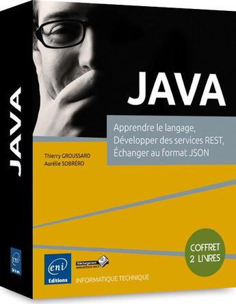 Couverture du livre « Java ; apprendre le langage, développer des services REST, échanger au format JSON ; coffret de 2 livres » de Thierry Groussard et Aurelie Sobrero aux éditions Eni