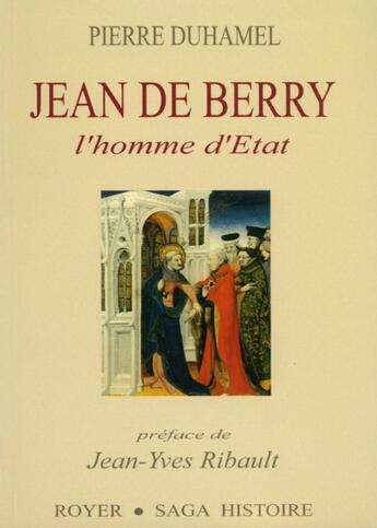 Couverture du livre « Jean de Berry, l'homme d'état » de Pierre Duhamel aux éditions Royer Editions