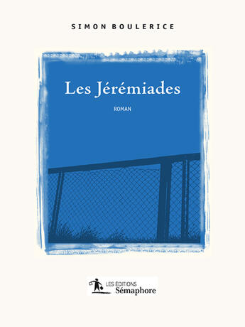 Couverture du livre « Les jeremiades » de Simon Boulerice aux éditions Editions Semaphore