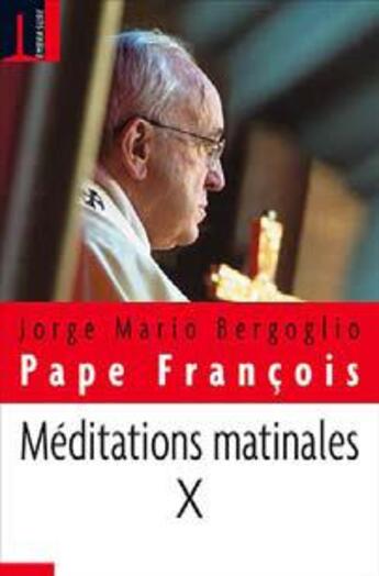 Couverture du livre « Méditations matinales t.10 » de Jorge Mario Bergoglio et Pape Francois aux éditions Embrasure