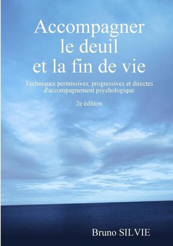Couverture du livre « Accompagner le deuil et la fin de vie » de Silvie Bruno aux éditions Lulu