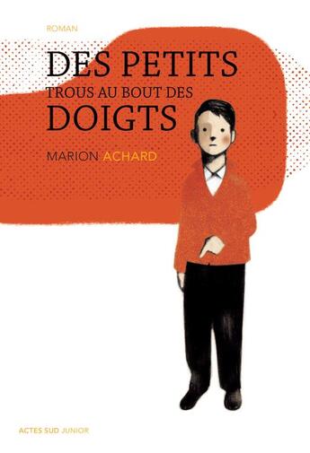 Couverture du livre « Des petits trous au bout des doigts » de Marion Achard aux éditions Actes Sud Junior