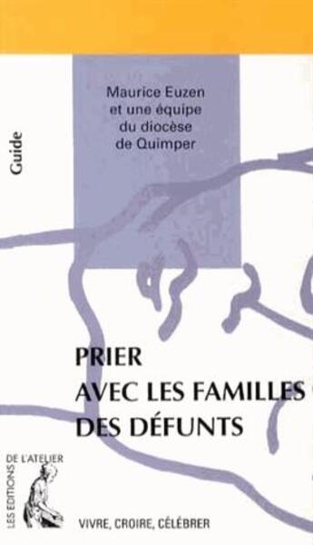 Couverture du livre « Prier avec les familles des défunts » de Maurice Euzen aux éditions Editions De L'atelier