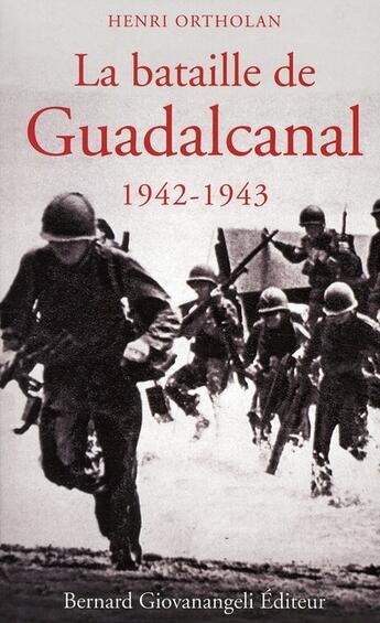 Couverture du livre « La bataille de Guadalcanal 1942-1943 » de Ortholan Henri aux éditions Giovanangeli Artilleur