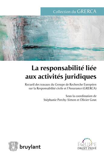 Couverture du livre « La responsabilité liée aux activités juridiques » de Olivier Gout et Stephanie Porchy-Simon aux éditions Bruylant