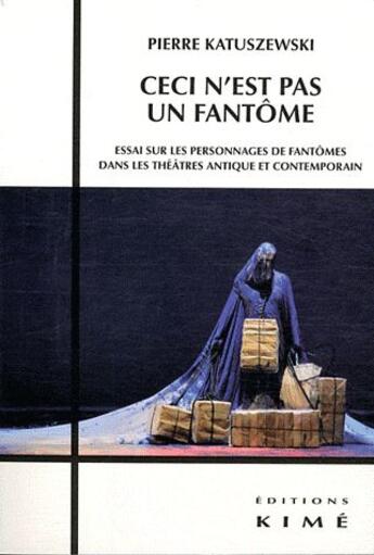Couverture du livre « Ceci n'est pas un fantôme » de Pierre Katuszewski aux éditions Kime