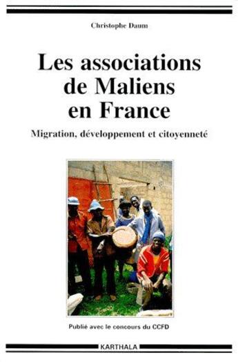 Couverture du livre « Les associations de maliens en France ; migration, développement et citoyenneté » de Christophe Daum aux éditions Karthala