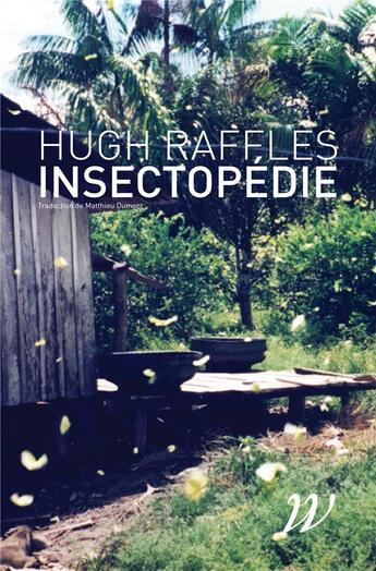 Couverture du livre « Insectopédie » de Hugh Raffles aux éditions Wildproject