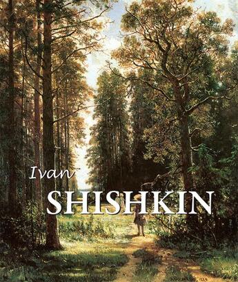 Couverture du livre « Ivan Shishkin » de Victoria Charles et Irina Shuvalova aux éditions Parkstone International