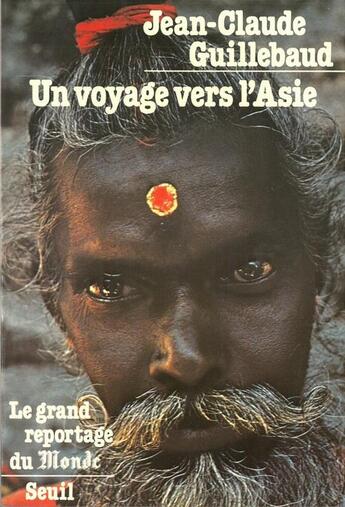 Couverture du livre « Un voyage vers l'asie » de Guillebaud J-C. aux éditions Seuil