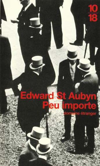 Couverture du livre « Peu Importe » de Edward Saint Aubyn aux éditions 10/18